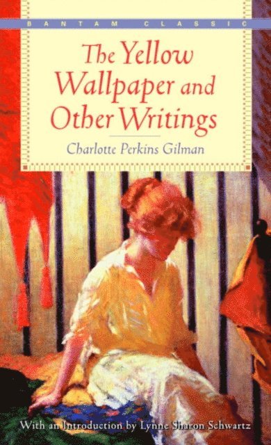 Charlotte Perkins Gilman - Yellow Wallpaper and Other Writings, E-bok