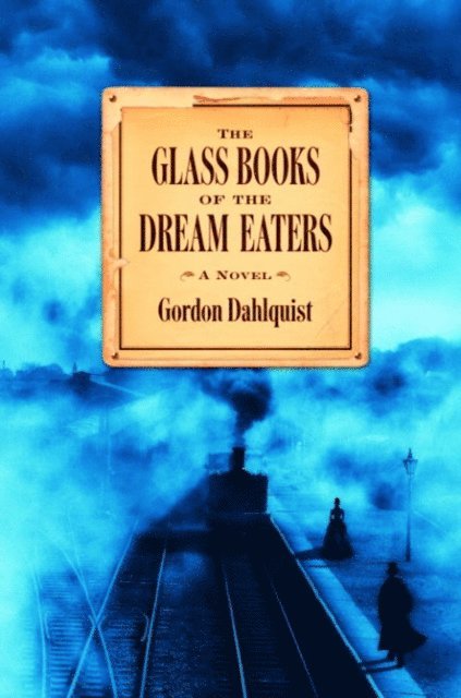 Gordon Dahlquist - Glass Books of the Dream Eaters, E-bok