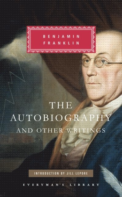 Benjamin Franklin - Autobiography and Other Writings, E-bok