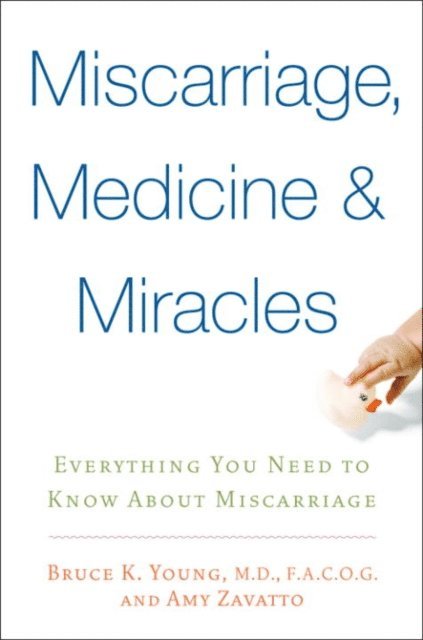Amy Zavatto, M.D. Bruce Young - Miscarriage, Medicine & Miracles, E-bok