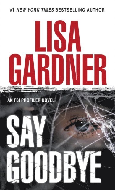 Lisa Gardner - Say Goodbye, E-bok