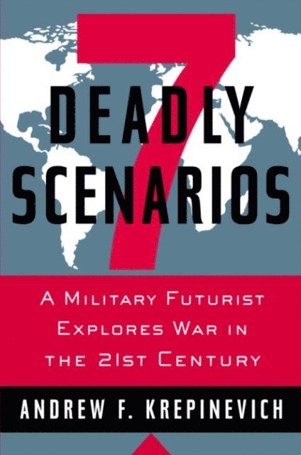 Andrew Krepinevich - 7 Deadly Scenarios, E-bok. Tillgänglighet: Lägg i varukorg