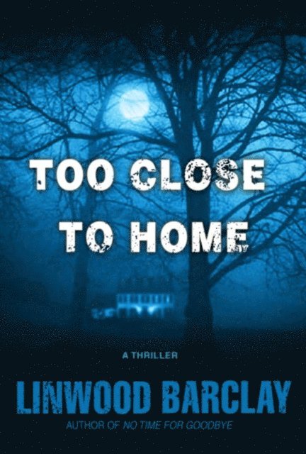 Linwood Barclay - Too Close to Home, E-bok