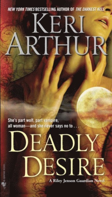 Keri Arthur - Deadly Desire, E-bok