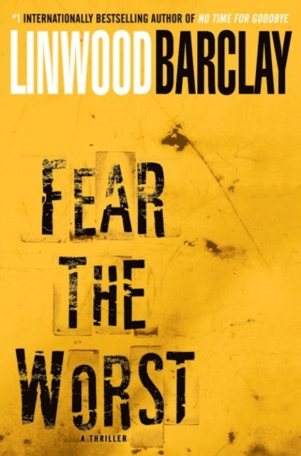 Linwood Barclay - Fear the Worst, E-bok