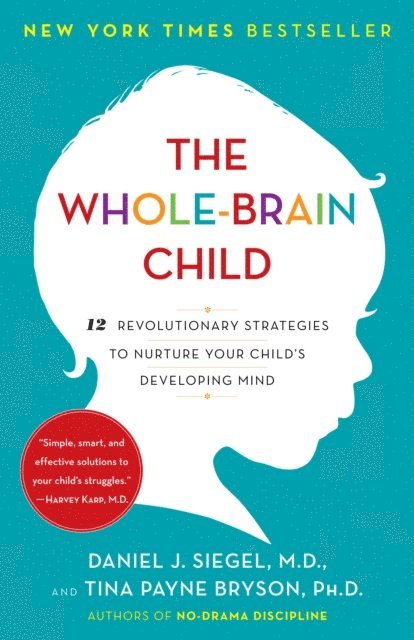Tina Payne Bryson, MD Daniel J. Siegel - Whole-Brain Child, E-bok