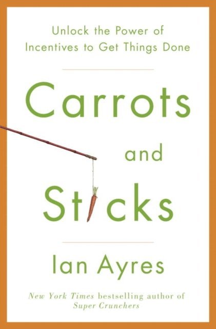 Ian Ayres - Carrots and Sticks, E-bok