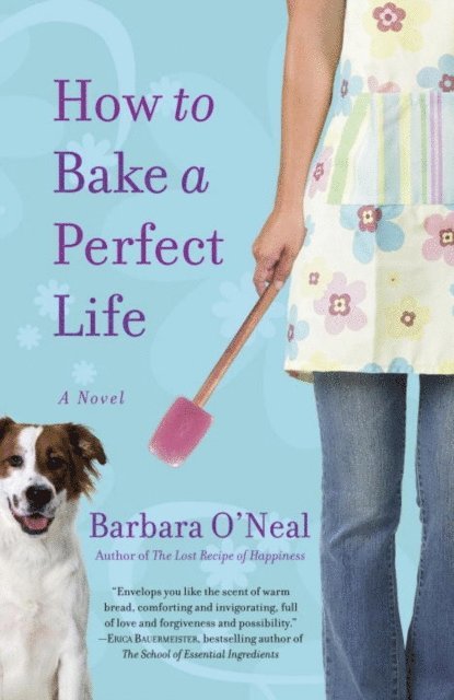 Barbara O'Neal - How to Bake a Perfect Life, E-bok. Tillgänglighet: Lägg i varukorg