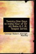 Twenty-One Days in India;Tour of Sir Ali Baba K.C.B; Teapot Series