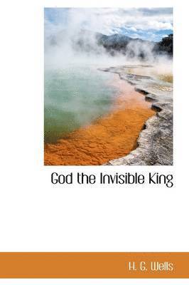 H G Wells - God the Invisible King, Inbunden