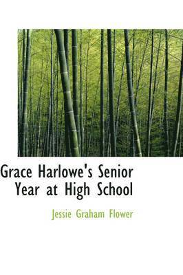 Jessie Graham Flower - Grace Harlowe's Senior Year at High School, Inbunden. Tillgänglighet: Lägg i varukorg
