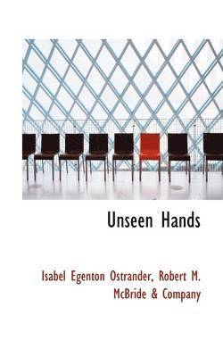 Isabel Egenton Ostrander - Unseen Hands, Inbunden. Tillgänglighet: Lägg i varukorg