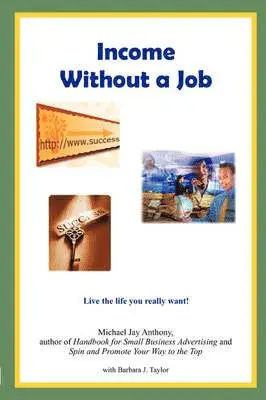 Michael Jay Anthony, Barbara J Taylor - Income Without a Job, Häftad. Tillgänglighet: Lägg i varukorg
