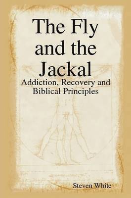 Steven White - Fly and the Jackal: Addiction, Recovery and Biblical Principles, Häftad. Tillgänglighet: Lägg i varukorg