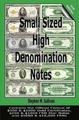 Stephen M. Sullivan - Small Sized High Denomination Notes, Häftad. Tillgänglighet: Lägg i varukorg