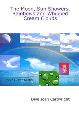 Diva Joan Cartwright - Moon, Sun Showers, Rainbows and Whipped Cream Clouds, Häftad. Tillgänglighet: Lägg i varukorg