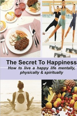 Author Stacey Chillemi - SECRET TO HAPPINESS: How to Live a Healthy Life Mentally, Physically & Spiritually, Häftad. Tillgänglighet: Lägg i varukorg