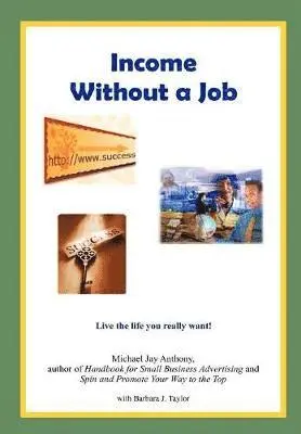 Michael Jay Anthony, Barbara J Taylor - Income Without a Job (Hard Cover), Inbunden. Tillgänglighet: Lägg i varukorg