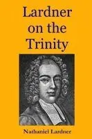 Nathaniel Lardner - Lardner on the Trinity, Häftad. Tillgänglighet: Lägg i varukorg