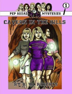 DW Roberts - Pep Squad Mysteries Book 1: Cavern in the Hills, Häftad