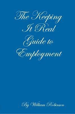 William Robinson - Keeping It Real Guide to Employment, Häftad. Tillgänglighet: Lägg i varukorg
