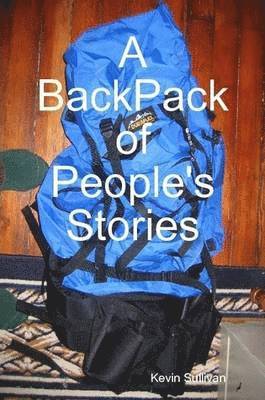 Kevin Sullivan - BackPack of People's Stories, Häftad. Tillgänglighet: Lägg i varukorg