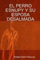 Rafael Salin-Pascual - Perro Esnupy Y Su Esposa Desalmada, Häftad. Tillgänglighet: Lägg i varukorg