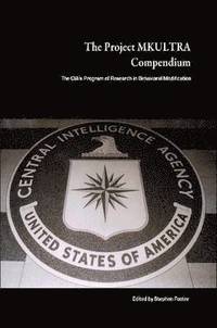 The Project MKULTRA Compendium: The CIA's Program of Research in Behavioral Modification