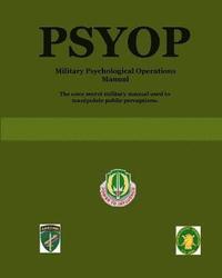 PSYOP - Military Psychological Operations Manual