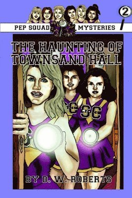 DW Roberts - Pep Squad Mysteries Book 2:The Haunting of Townsand Hall, Häftad