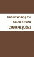 Otto Von Feigenblatt - Understanding the South African Transition of 1994, Häftad