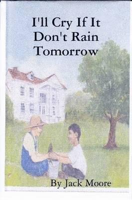 Jack Moore - I'LL Cry If it Don'T Rain Tomorrow, Häftad. Tillgänglighet: Lägg i varukorg