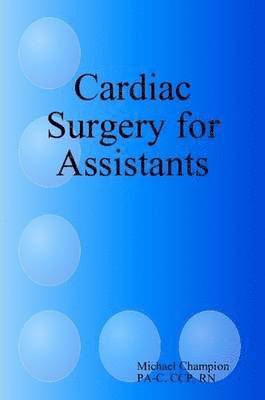 Michael Champion - Cardiac Surgery for Assistants, Häftad