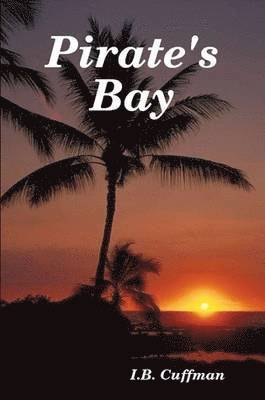 I.B. Cuffman - Pirate's Bay, Häftad. Tillgänglighet: Lägg i varukorg