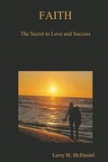 FAITH: The Secret to Love and Success