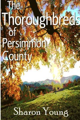 Sharon Young - Thoroughbreds of Persimmon County, Häftad