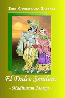Shri Khaishvara Satyam - Dulce Sendero - Madhuram Marga, Häftad. Tillgänglighet: Lägg i varukorg