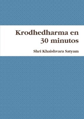 Shri Khaishvara Satyam - Krodhedharma en 30 minutos, Häftad. Tillgänglighet: Lägg i varukorg