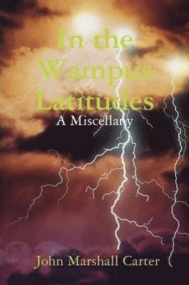 John Marshall Carter - In the Wampus Latitudes: A Miscellany, Häftad