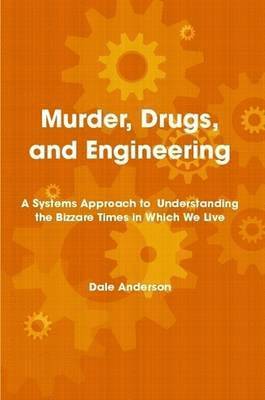 Dale Anderson - Murder, Drugs, and Engineering, Häftad. Tillgänglighet: Lägg i varukorg