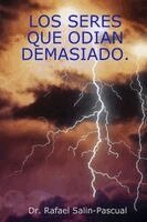 Rafael Salin-Pascual - Los Seres Que Odian Demasiado., Häftad. Tillgänglighet: Lägg i varukorg