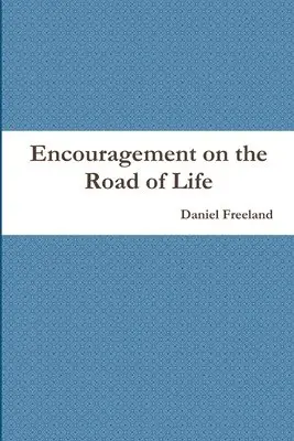 Daniel Freeland - Encouragement on the Road of Life, Häftad. Tillgänglighet: Lägg i varukorg