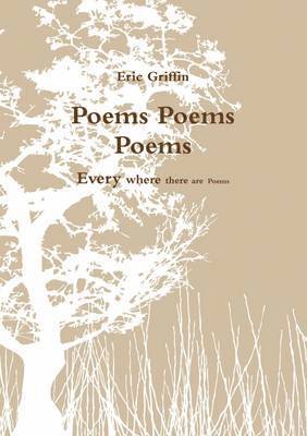 Eric Griffin - Poems Poems Poems: Every Where There are Poems, Häftad