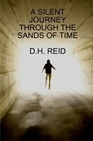 D H Reid - Silent Journey Through the Sands of Time, Häftad