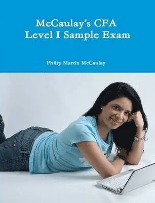 Philip Martin McCaulay - McCaulay's CFA Level I Sample Exam, Häftad. Tillgänglighet: Lägg i varukorg