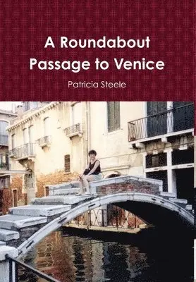 Patricia Steele - Roundabout Passage to Venice, Inbunden. Tillgänglighet: Lägg i varukorg