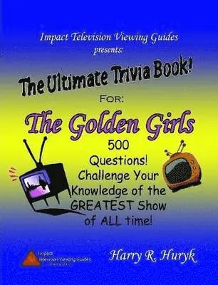 Golden Girls - The Ultimate Trivia Book