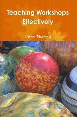 Dawn Fleming - Teaching Workshops Effectively, Häftad