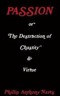Passion or The Destruction of Chastity & Virtue