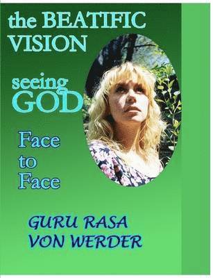 Rasa Von Werder - Beatific Vision Seeing GOD Face to Face, Häftad
